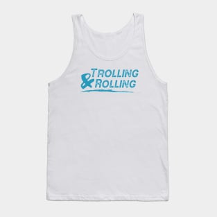 Trolling & Rolling Tank Top